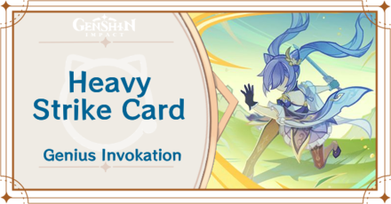 Genshin Impact - Heavy Strike Card Guide