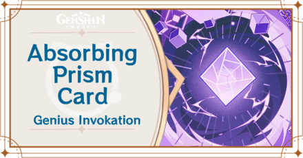 Genshin Impact - Absorbing Prism Card Guide