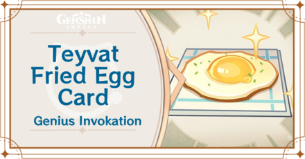 Genshin Impact - Teyvat Fried Egg Card Guide