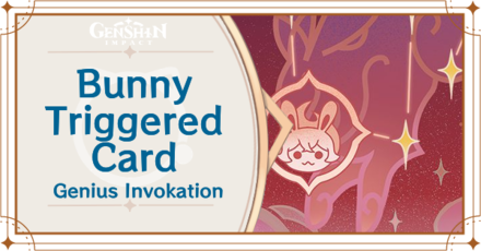 Genshin Impact - Bunny Triggered Card Guide