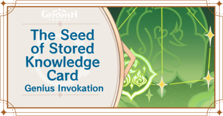 Genshin Impact - The Seed of Stored Knowledge Card Guide