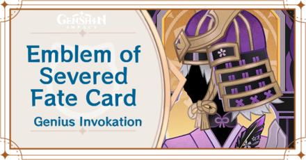Genshin Impact - Emblem of Severed Fate Card Guide
