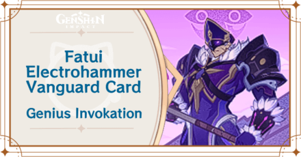 Genshin Impact - Fatui Skirmisher - Electrohammer Vanguard Card Guide