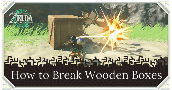 Zelda TOTK - How to Break Wooden Boxes