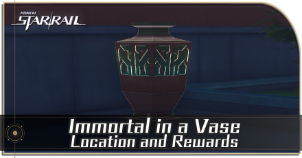 Immortal in a Vase Location and Rewards | Honkai: Star Rail｜Game8