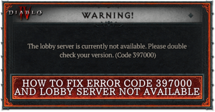 Diablo 4 - Error Code 397000 and Lobby Server Not Available