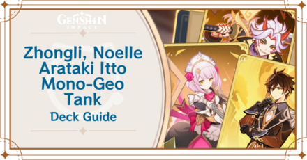 Genshin - Zhongli, Noelle, and Arataki Itto, Mono-Geo Tank Deck Deck Build and How to Play