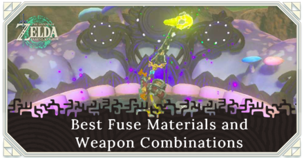 Zelda TotK - Best Fuse Materials and Weapon Combinations