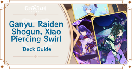 Genshin - Ganyu, Raiden Shogun, and Xiao, Piercing Swirl Deck Deck Build and How to Play