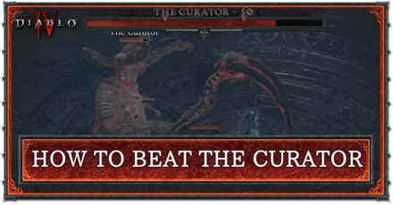 Diablo 4 - Curator Boss Guide
