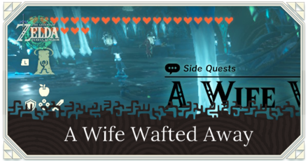 Zelda Tears of the Kingdom TOTK - A Wife Wafted Away Walkthrough and How to Unlock