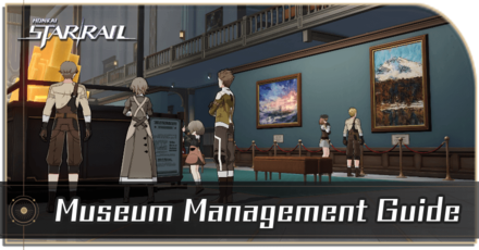 Honkai Star Rail - Museum Management Event Guide