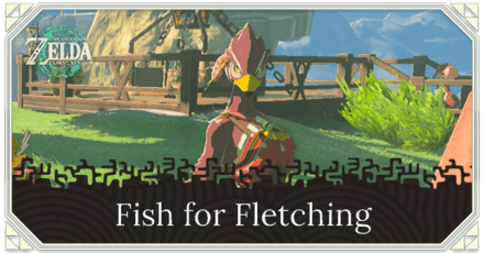 TOTK - Fish for Fletching