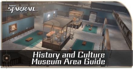 Honkai Star Rail - History and Culture Museum Area Guide