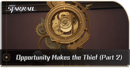 Honkai Star Rail - Opportunity Makes the Thief (Part 2)
