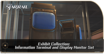 Honkai Star Rail - Exhibit Collection Information Terminal and Display Monitor Set Mission Guide