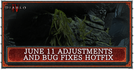 Diablo 4 - June 11 Adjustments and Bug Fixes Hotfix