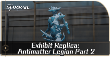 Honkai Star Rail - Exhibit Replica: Antimatter Legion Part 2