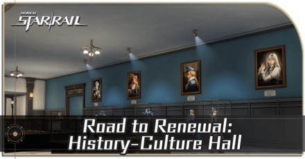 Honkai Star Rail - Road to Renewal: History-Culture Hall