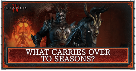 Diablo 4 What Carries Over to Seasons