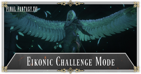 Final Fantasy 16 - Eikonic Challenge Mode Guide
