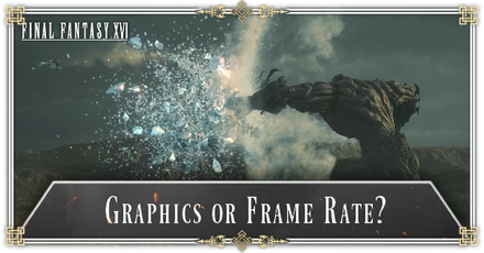 FF16 - Graphics or Frame Rate Mode
