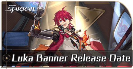 Honkai Star Rail - Luka Banner Release Date in Version 1.2