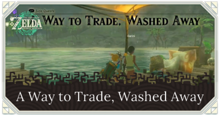 Zelda Tears of the Kingdom TOTK - A Way to Trade, Washed Away