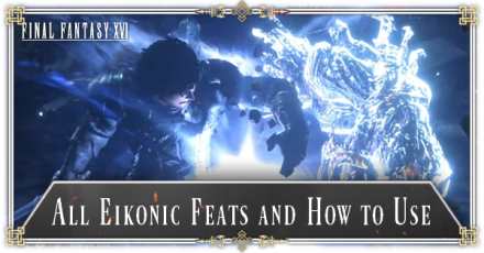 FF16 - All Eikonic Feats and How to Use