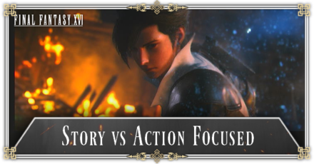 Final Fantasy 16 - Story vs Action Focused