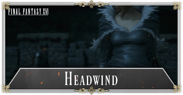 FINAL FANTASY 16 - Headwind Walkthrough