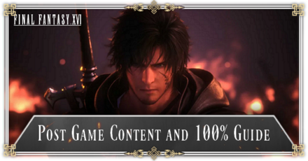 FF16 - Post Game Content and 100 Percent Guide