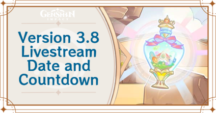 Genshin Impact - Version 3.8 Livestream Date and Countdown