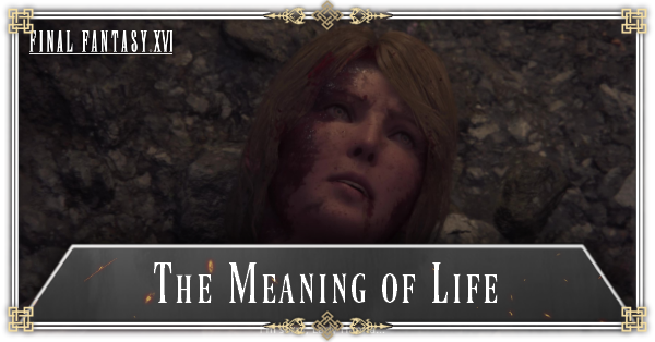 FINAL FANTASY 16 - The Meaning of Life Walkthrough