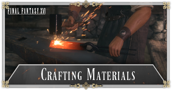 Final Fantasy 16 - List of All Crafting Materials and How to Get Them