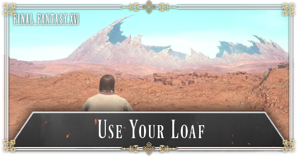 Final Fantasy 16 - Use Your Loaf Walkthrough