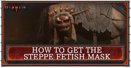 Diablo 4 - How to Get the Steppe Fetish Mask