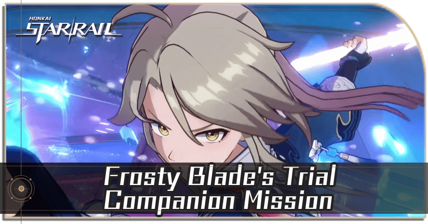 Yanqing Quest Guide for Frosty Blade's Trial | Honkai: Star Rail｜Game8