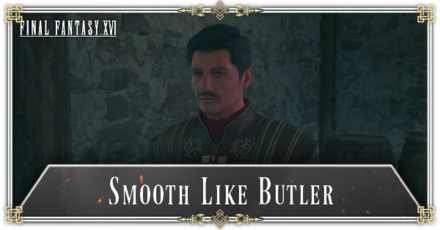 FF16 - Smooth Like Butler