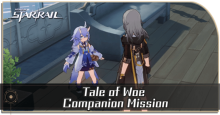 Tale of Woe Mission Guide | Honkai: Star Rail｜Game8