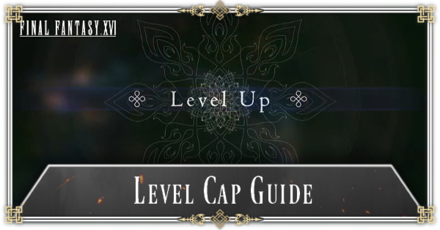 FF16 - Level Cap Guide