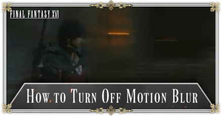 FF16 - How to Turn Off Motion Blur