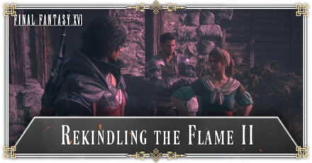 FF16 - Rekindling the Flame II