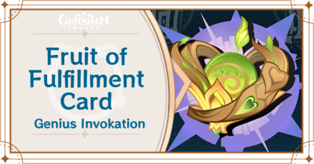 Genshin Impact - Fruit of Fulfillment Card Guide