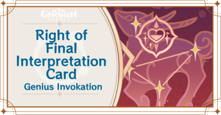 Genshin Impact - Right of Final Interpretation Card Guide