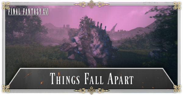 FINAL FANTASY 16 - Things Fall Apart Walkthrough