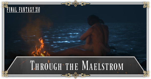 FINAL FANTASY 16 - Through the Maelstrom Walkthrough