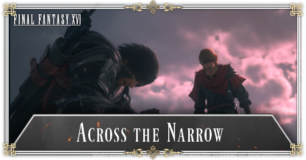 FINAL FANTASY 16 - Across the Narrow Walkthrough