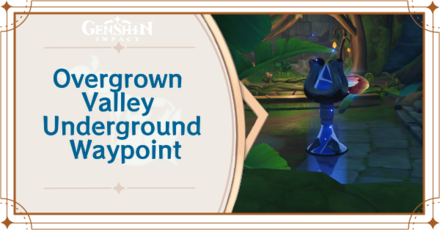Genshin Impact - Overgrown Valley Underground Waypoint Location