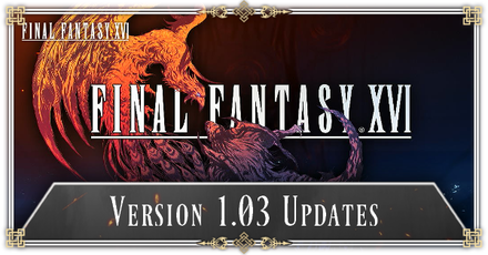 Final Fantasy XVI (FF16) - Patch 1.03 Updates